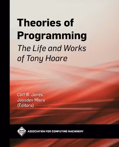 خرید و دانلود نسخه کامل کتاب Theories of Programming: The Life and Works of Tony Hoare