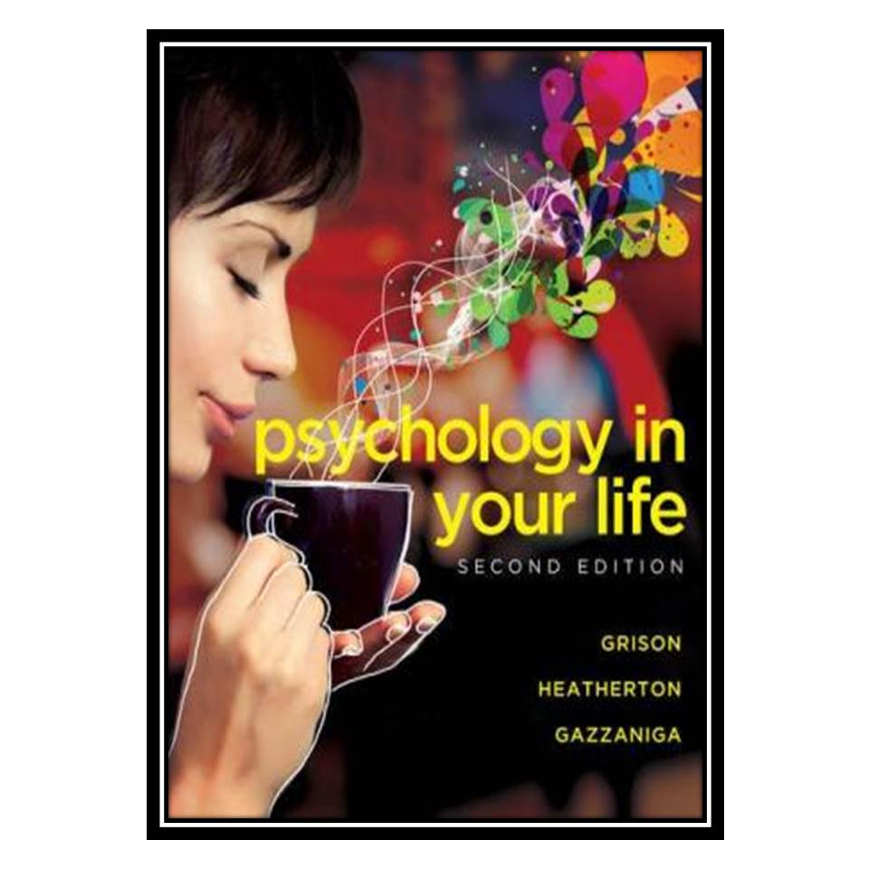 کتاب Psychology in Your Life اثر جمعی از نویسندگان انتشارات مؤلفین طلایی