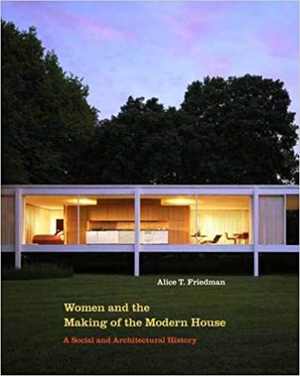 [PDF] دانلود کتاب Women And The Making Of The Modern House - A Social And Architectural History, 2009