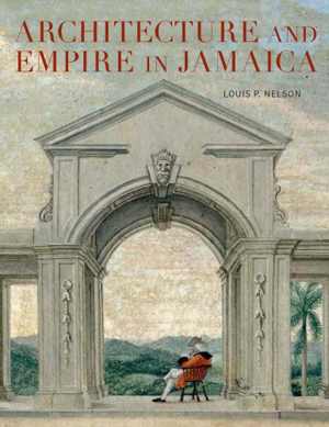 [PDF] دانلود کتاب Architecture And Empire In Jamaica, 2016