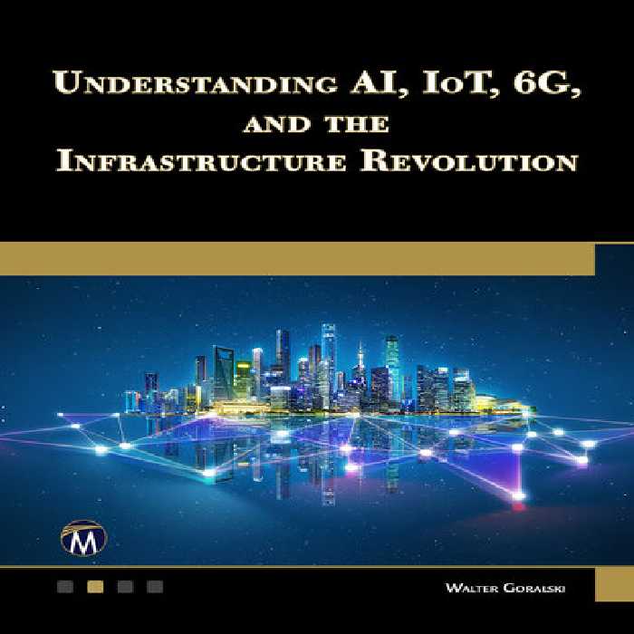 خرید و دانلود نسخه کامل کتاب Understanding AI, IoT, 6G, and the Infrastructure Revolution