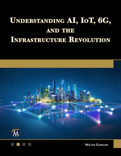 خرید و دانلود نسخه کامل کتاب Understanding AI, IoT, 6G, and the Infrastructure Revolution