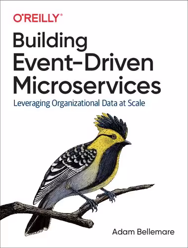 خرید و دانلود نسخه کامل کتاب Building Event-Driven Microservices: Leveraging Organizational Data at Scale