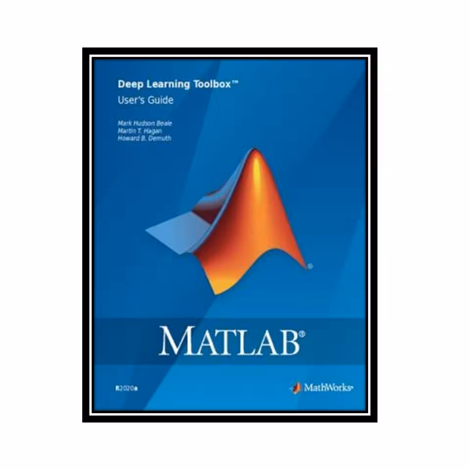 کتاب MATLAB Deep Learning Toolbox Users Guide اثر جمعی از نویسندگان انتشارات مؤلفین طلایی