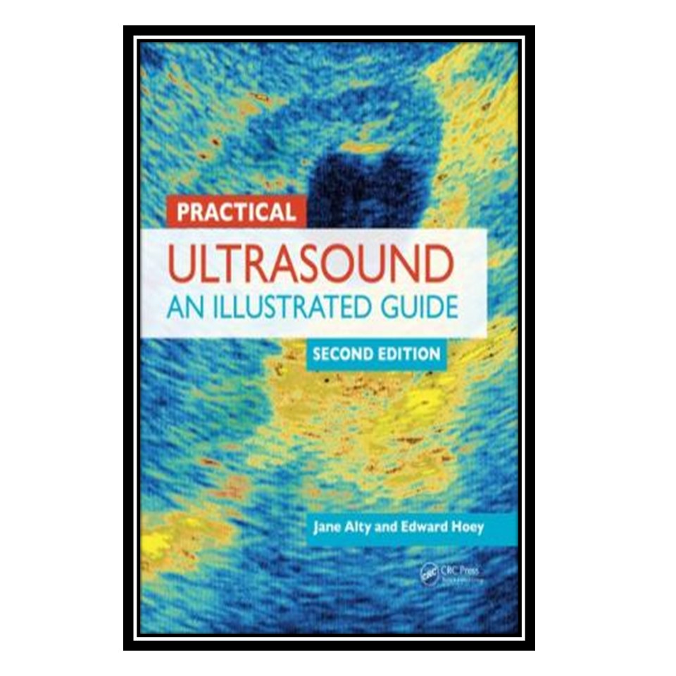 کتاب Practical Ultrasound : An Illustrated Guide, Second Edition اثر جمعی از نویسندگان انتشارات مؤلفین طلایی