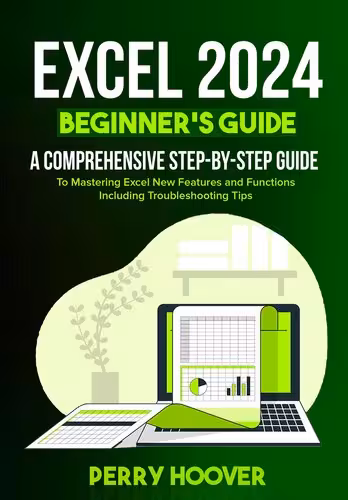 خرید و دانلود نسخه کامل کتاب Excel 2024 beginner's Guide: A Comprehensive Step-by-Step Guide to Mastering Excel New Features and Functions