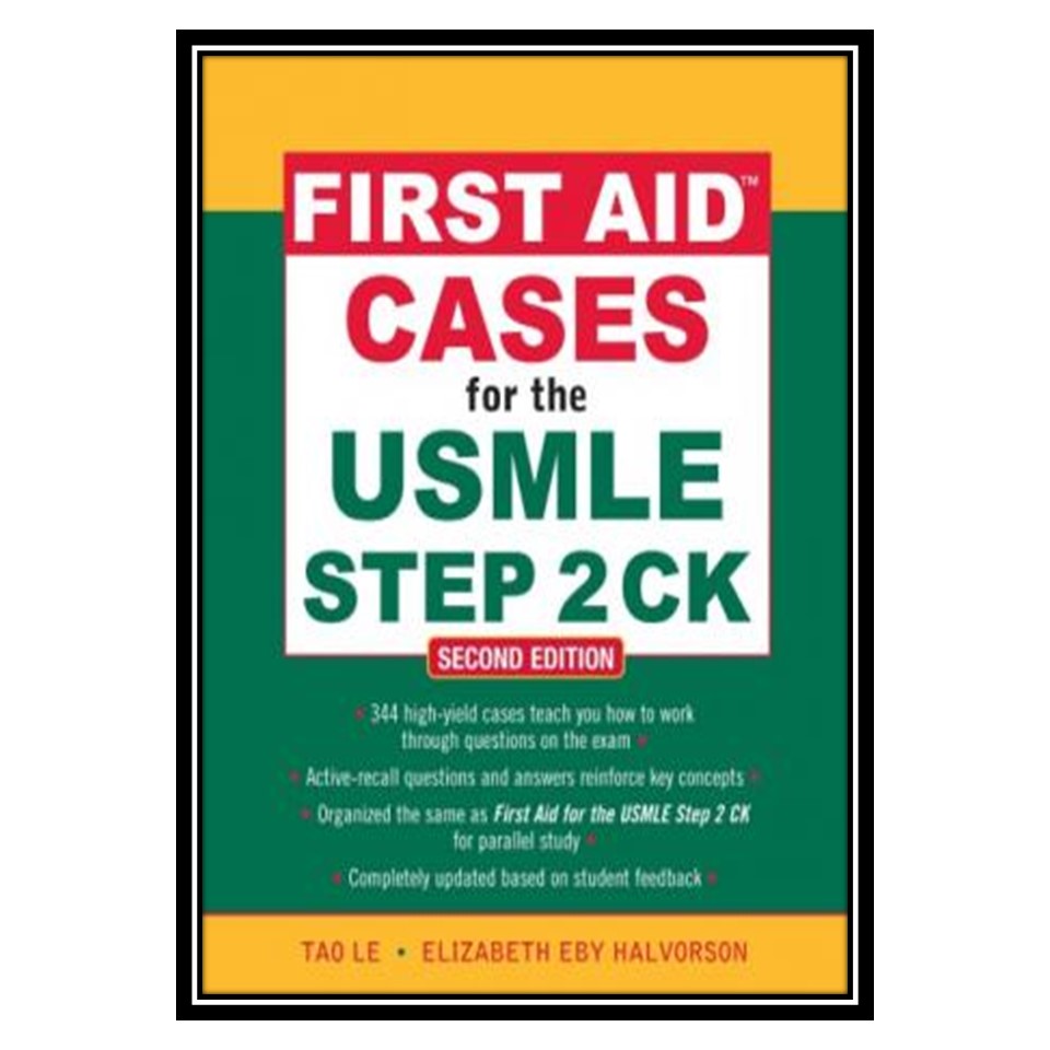 کتاب First Aid USMLE Step 2 CK Cases اثر Tao Le, Elizabeth Eby Halvorson انتشارات مؤلفین طلایی