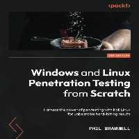 خرید و دانلود نسخه کامل کتاب Windows and Linux Penetration Testing from Scratch: Harness the power of pen testing with Kali Linux for unbeatable hard-hitting results, 2nd Edition