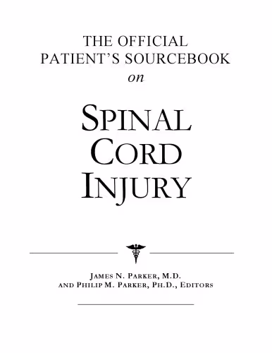 خرید و دانلود نسخه کامل کتاب The Official Patient's Sourcebook on Spinal Cord Injury: A Revised and Updated Directory for the Internet Age