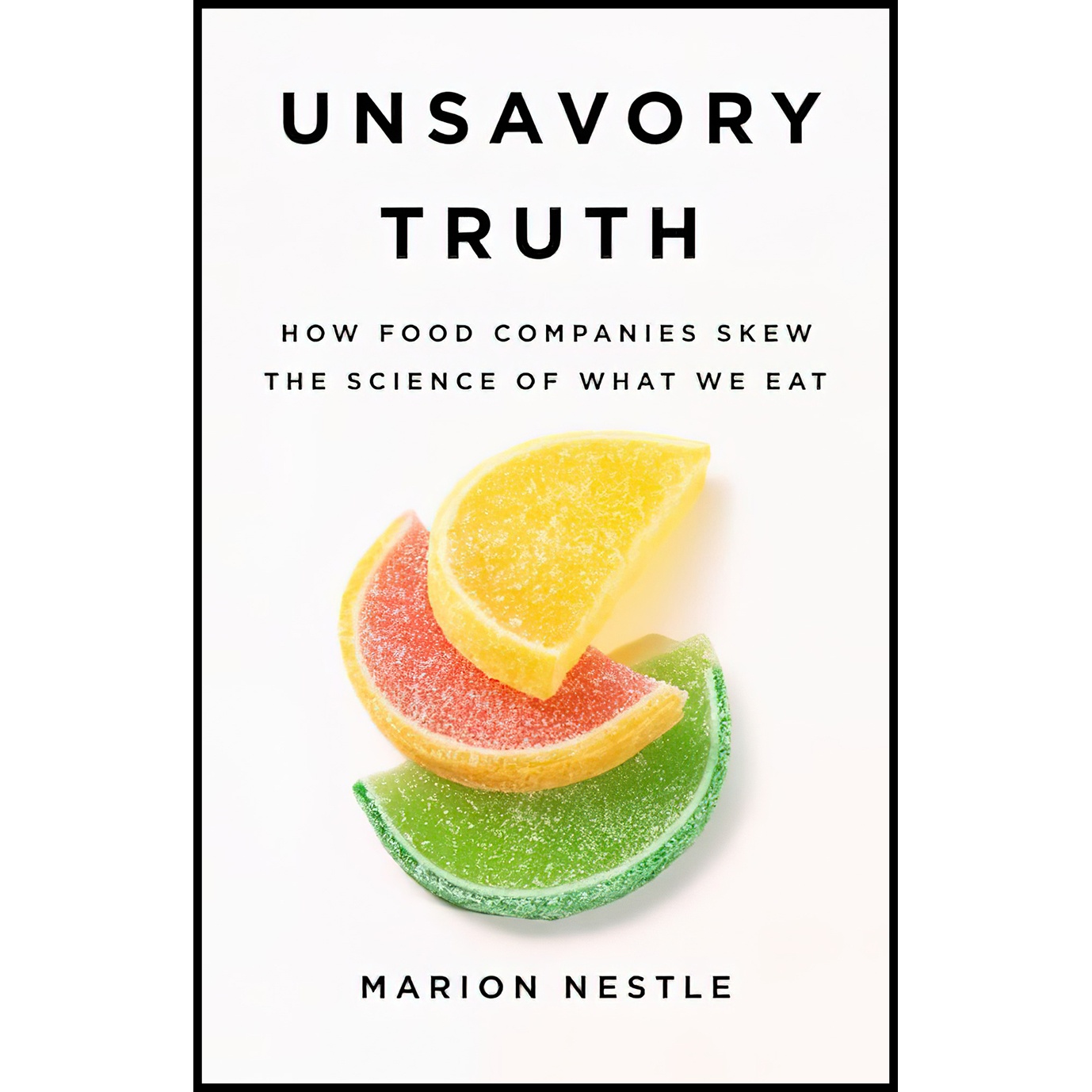 کتاب Unsavory Truth اثر Marion Nestle انتشارات Basic Books