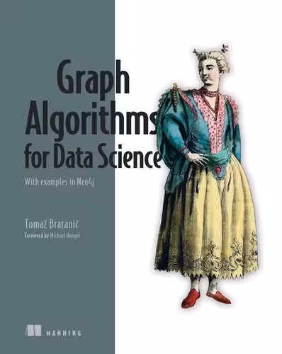 خرید و دانلود نسخه کامل کتاب Graph Algorithms for Data Science: With examples in Neo4j