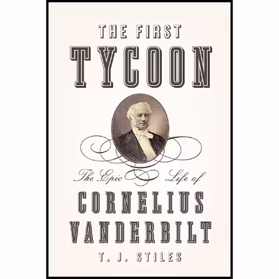 کتاب The First Tycoon اثر T. J. Stiles انتشارات Knopf
