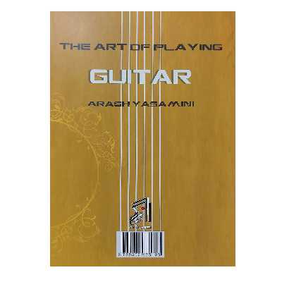کتاب هنر نوازندگی گیتار اثر آرش یاسمینی انتشارات موسیقی عارف