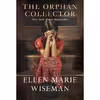کتاب The Orphan Collector: A Heroic Novel of Survival During the 1918 Influenza Pandemic اثر  Ellen Marie Wiseman انتشارات Kensington