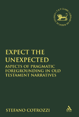 خرید و دانلود نسخه کامل کتاب Expect the Unexpected: Aspects of Pragmatic Foregrounding in Old Testament Narratives