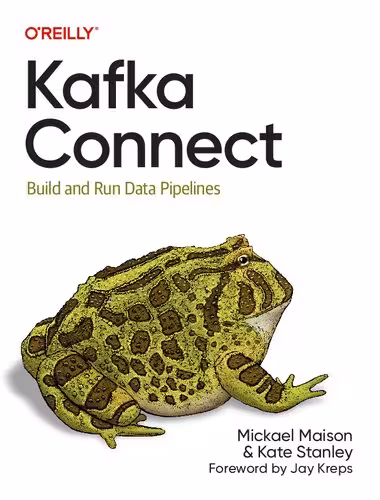 خرید و دانلود نسخه کامل کتاب Kafka Connect: Build and Run Data Pipelines