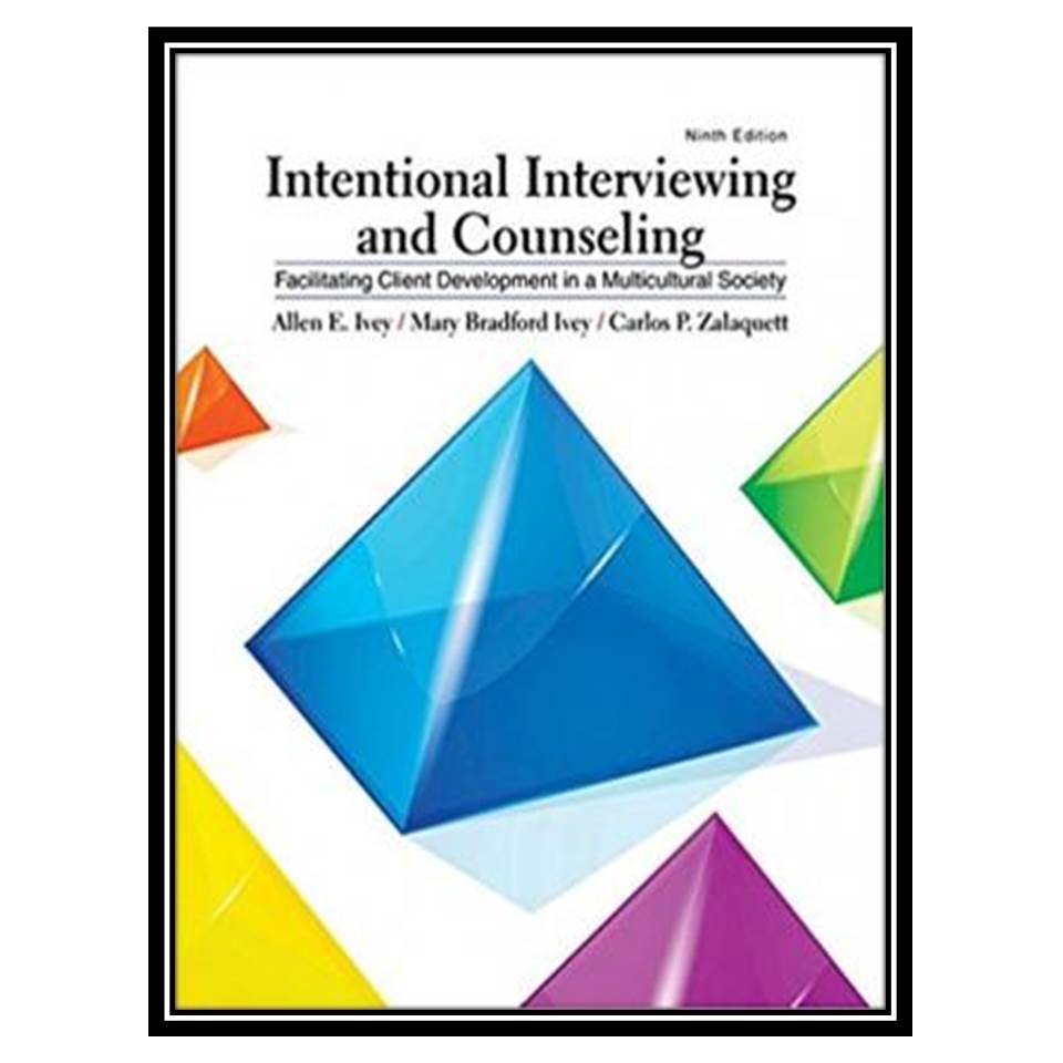 کتاب Intentional Interviewing and Counseling اثر جمعی از نویسندگان انتشارات مؤلفین طلایی