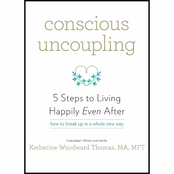 کتاب Conscious Uncoupling  اثر Katherine Woodward Thomas انتشارات Blackstone , Inc