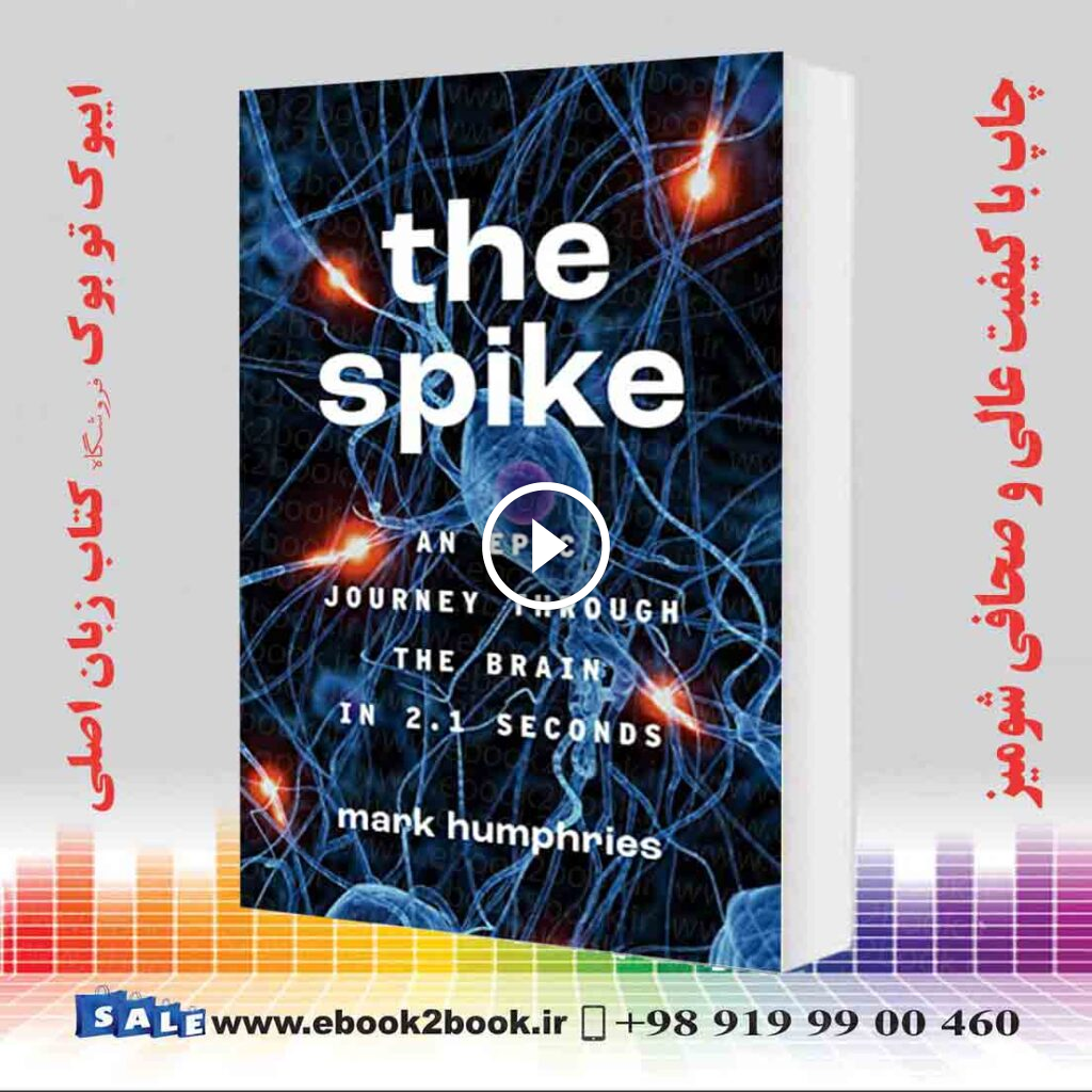 The Spike: An Epic Journey Through the Brain in 2.1 Seconds