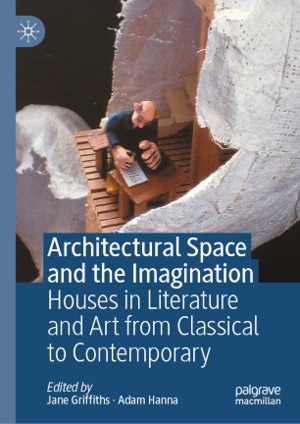 [PDF] دانلود کتاب Architectural Space And The Imagination - Houses In Literature And Art From Classical To Contemporary, 2020