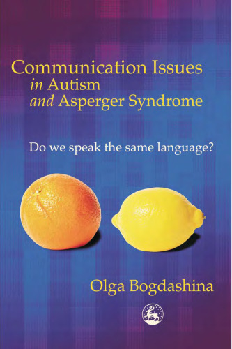 خرید و دانلود نسخه کامل کتاب Communication Issues In Autism And Asperger Syndrome: Do We Speak The Same Language?
