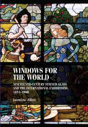 [PDF] دانلود کتاب Windows For The World - Nineteenth-Century Stained Glass And The International Exhibitions, 1851–1900, 2018