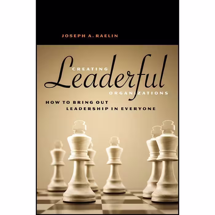 کتاب زبان اصلی Creating Leaderful Organizations اثر Joseph A Raelin