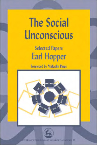 خرید و دانلود نسخه کامل کتاب The Social Unconscious: Selected Papers (International Library of Group Analysis, 22)
