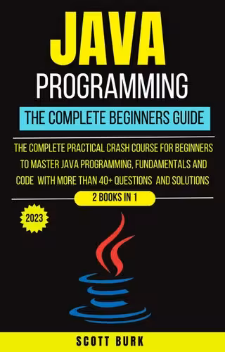 خرید و دانلود نسخه کامل کتاب Java Programming The Complete Beginners Guide : The complete practical Crash course for beginners to master java programming