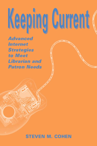 خرید و دانلود نسخه کامل کتاب Keeping Current: Advanced Internet Strategies to Meet Librarian and Patron Needs