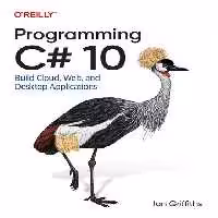 خرید و دانلود نسخه کامل کتاب Programming C# 10: Build Cloud, Web, and Desktop Applications