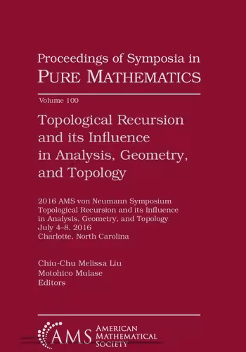 خرید و دانلود نسخه کامل کتاب Topological Recursion and its Influence in Analysis, Geometry, and Topology
