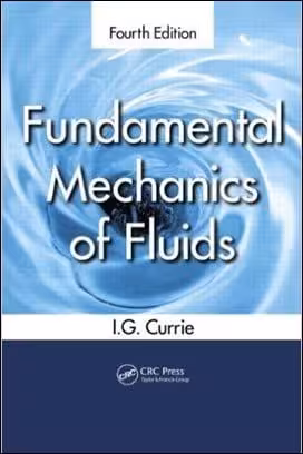 󾕇 Currie I. G, Fundamental Mechanics of Fluids, 4th ed, 2012 - دانلود کتاب های دانشگاهی