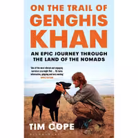 کتاب On the Trail of Genghis Khan اثر Tim Cope انتشارات بلومزبری
