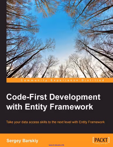 خرید و دانلود نسخه کامل کتاب Code-First Development with Entity Framework: Take your data access skills to the next level with Entity Framework