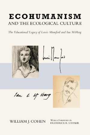 [PDF] دانلود کتاب Ecohumanism And The Ecological Culture - The Educational Legacy Of Lewis Mumford And Ian Mcharg, 2019