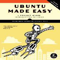 خرید و دانلود نسخه کامل کتاب Ubuntu Made Easy: A Project-Based Introduction to Linux