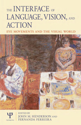 خرید و دانلود نسخه کامل کتاب The Interface of Language, Vision, and Action: Eye Movements and the Visual World
