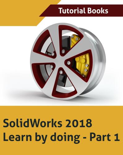 خرید و دانلود نسخه کامل کتاب SOLIDWORKS 2018 Learn by doing - Part 1: Parts, Assembly, Drawings, and Sheet metal