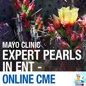 Mayo Clinic Expert Pearls in ENT Full Course 2020