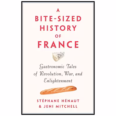 کتاب A Bite-Sized History of France اثر جمعی از نویسندگان  انتشارات The New Press