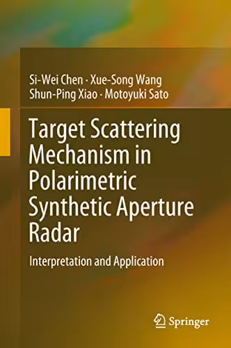 󾕇 دانلود کتاب Target Scattering Mechanism In Polarimetric Synthetic Aperture Radar, 2018 - دانلود کتاب های دانشگاهی