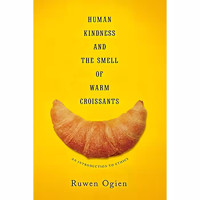 کتاب Human Kindness and the Smell of Warm Croissants اثر Ruwen Ogien and Martin Thom انتشارات Columbia University Press