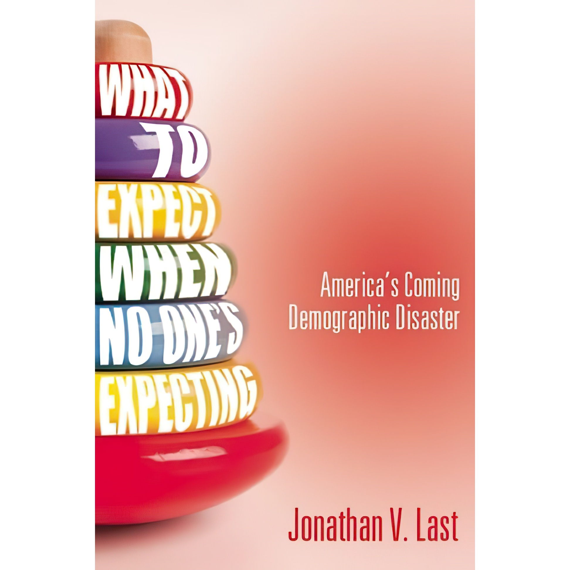 کتاب What to Expect When No Ones Expecting اثر Jonathan V. Last انتشارات Encounter Books