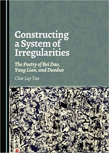 خرید و دانلود نسخه کامل کتاب Constructing a System of Irregularities: The Poetry of Bei Dao, Yang Lian, and Duoduo
