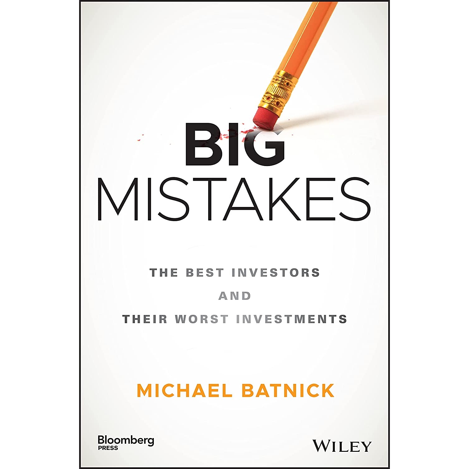 کتاب Big Mistakes The Best Investors and Their Worst Investments اثر Michael Batnick انتشارات Bloomberg Press