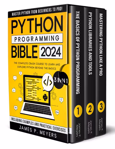 خرید و دانلود نسخه کامل کتاب Phyton Programming Bible: [3 in 1] The Complete Crash Course to Learn and Explore Python beyond the Basics. Including Examples and Practical Exercises to Master Python from Beginners to Pro