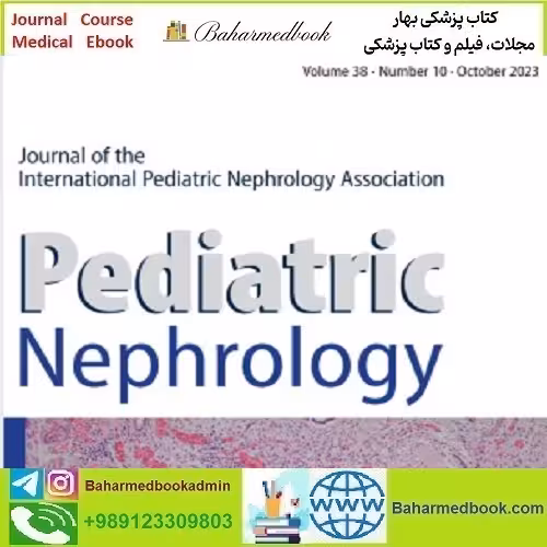 Pediatric Nephrology 2021-2024 Full Archives TRUE PDF at 50€ - کتاب پزشکی بهار