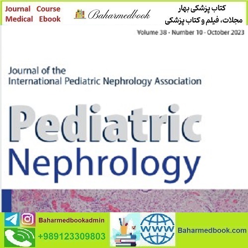 Pediatric Nephrology 2021-2024 Full Archives TRUE PDF at 50€ - کتاب پزشکی بهار