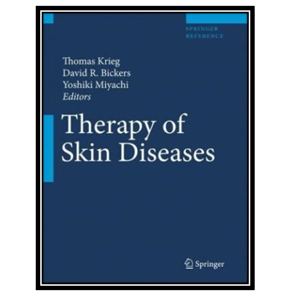کتاب Therapy of Skin Diseases: A Worldwide Perspective on Therapeutic Approaches and Their Molecular Basis اثر جمعی از نویسندگان انتشارات مؤلفین طلایی